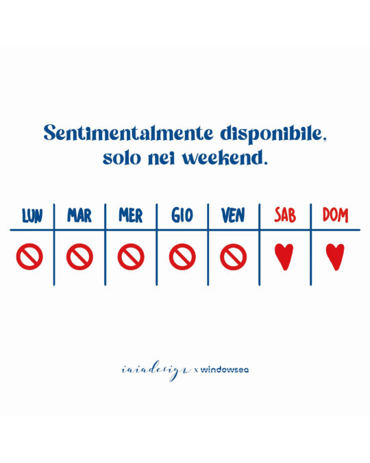 Illustrazione con testo "Sentimentalmente disponibile solo nei weekend" e giorni della settimana barrati, tranne sabato e domenica con cuori.