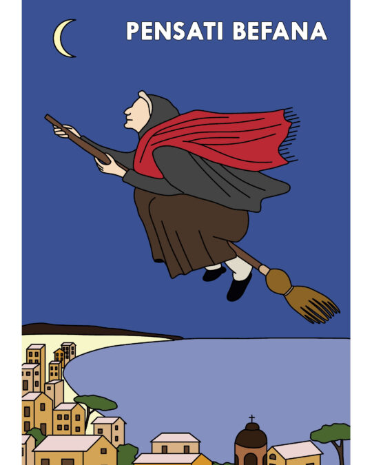 Illustrazione della Befana che vola sulla scopa sopra un paese di mare, con la scritta divertente "Pensati Befana".