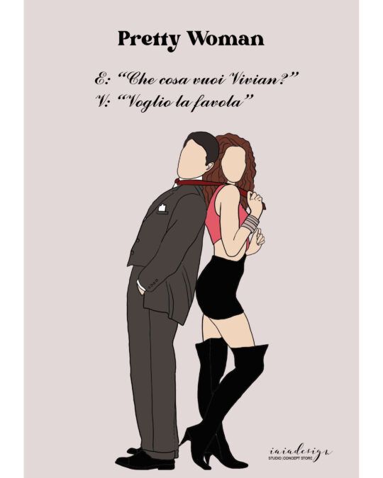 Illustrazione di Vivian e Edward dal film Pretty Woman nella posa iconica, con la citazione "Voglio la favola".