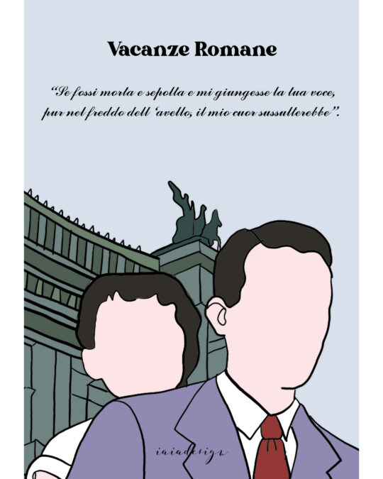 Illustrazione di Audrey Hepburn e Gregory Peck in Vacanze Romane davanti a un monumento, con una citazione romantica del film.