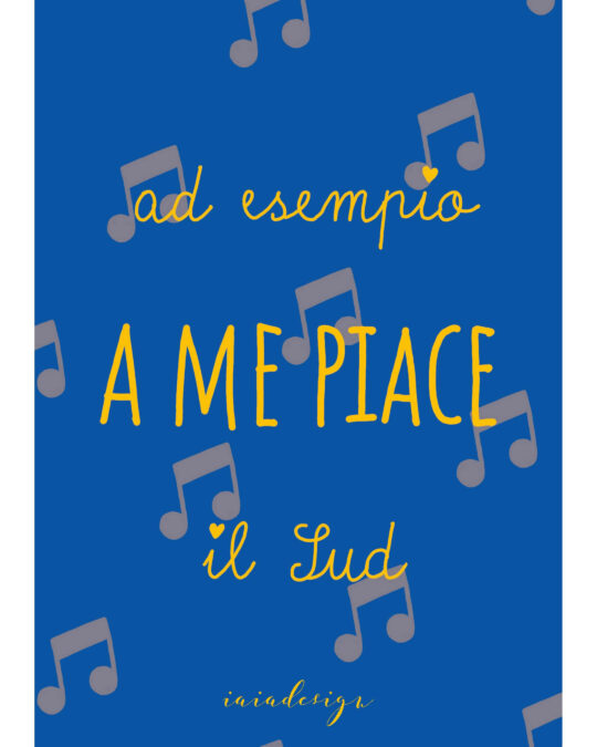 Illustrazione con la frase "ad esempio a me piace il Sud" di Rino Gaetano, in giallo su un fondo blu con note musicali.