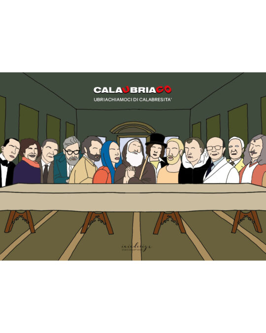 Parodia de "L'Ultima Cena" con famosi personaggi calabresi, tra cui San Francesco di Paola, e la scritta "Calaubriaco".